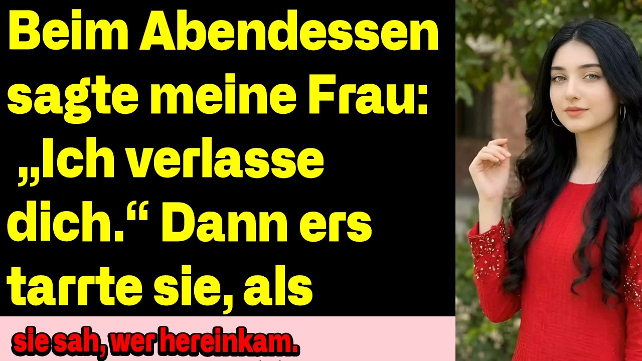 Beim Dinner sagte sie: „Ich verlasse dich“ — dann erstarrte sie, als jemand hereinkam