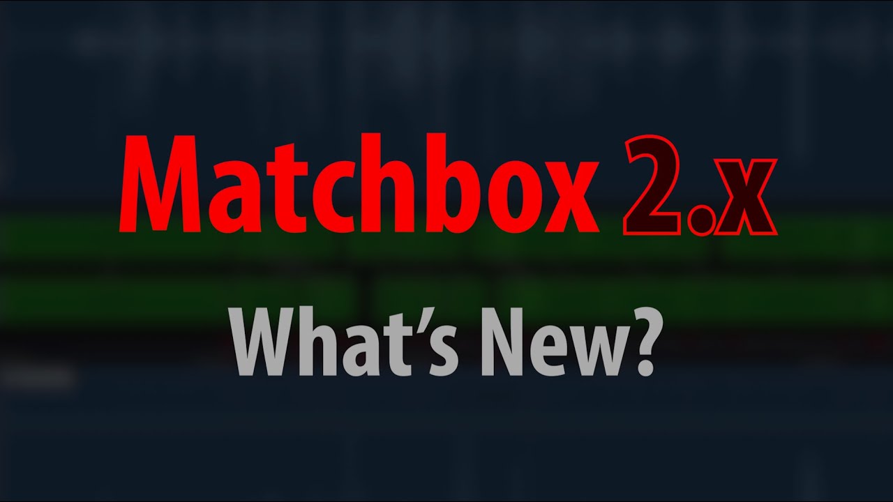 Matchbox 2 - What's New?