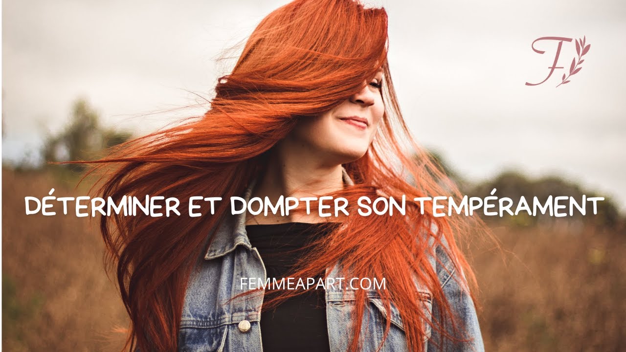 Déterminer son tempérament et travailler sur son caractère