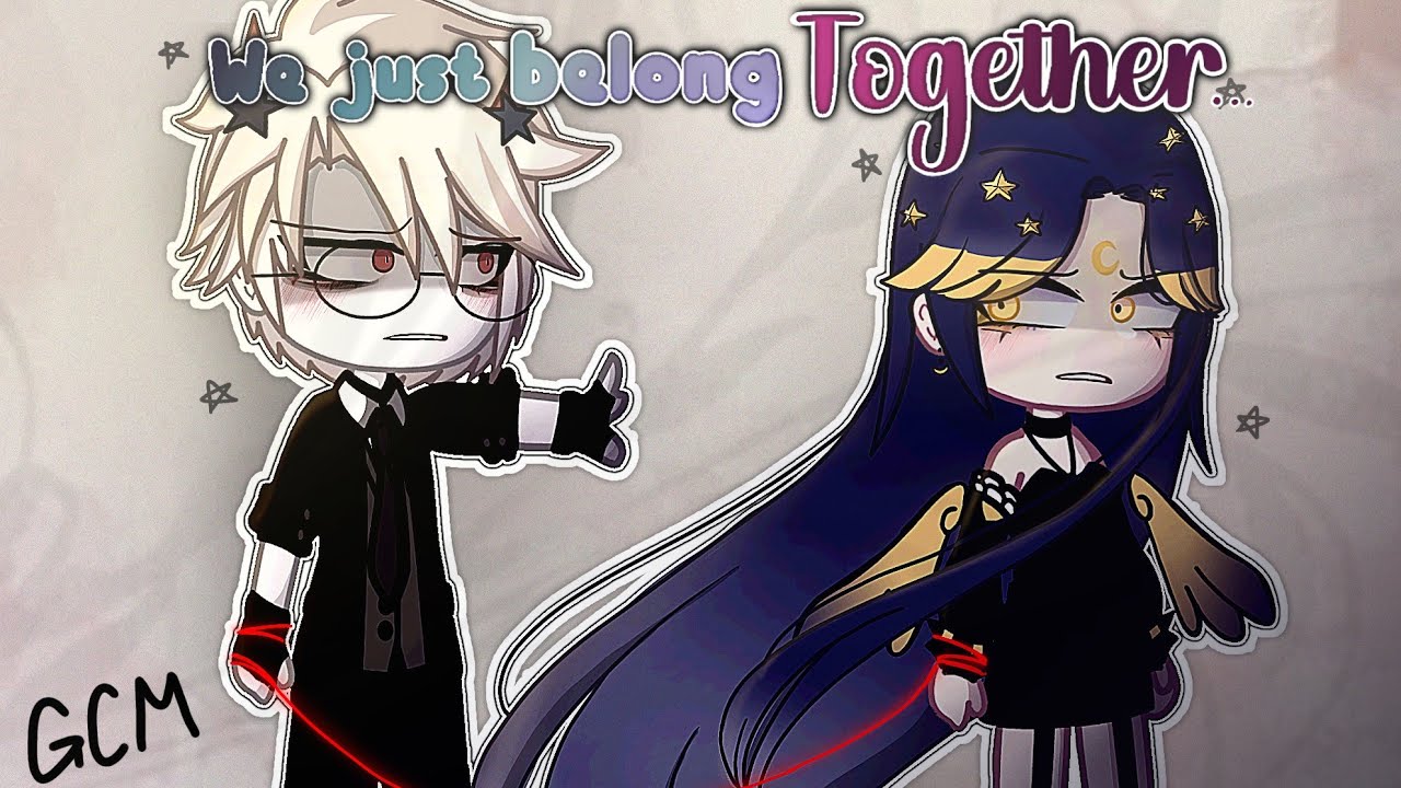 •We just belong Together...• [13+] [[GCM/GCMM]] (Read Desc.)