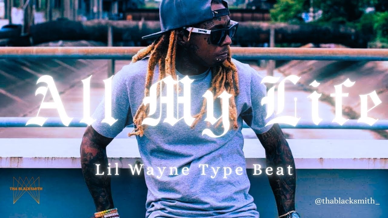 Lil Wayne Type Beat - &ldquo;All My Life&rdquo; Free For Profit