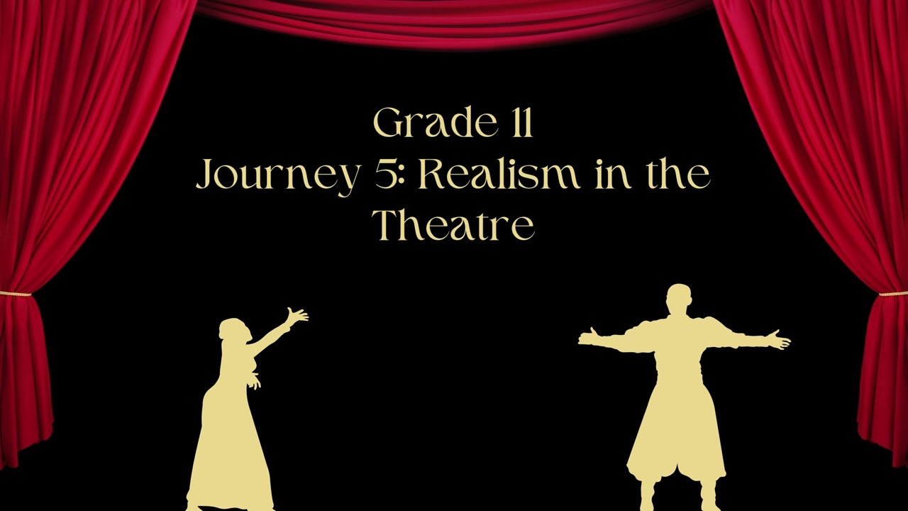 Grade 11 Journey 5 Realism in the Theatre