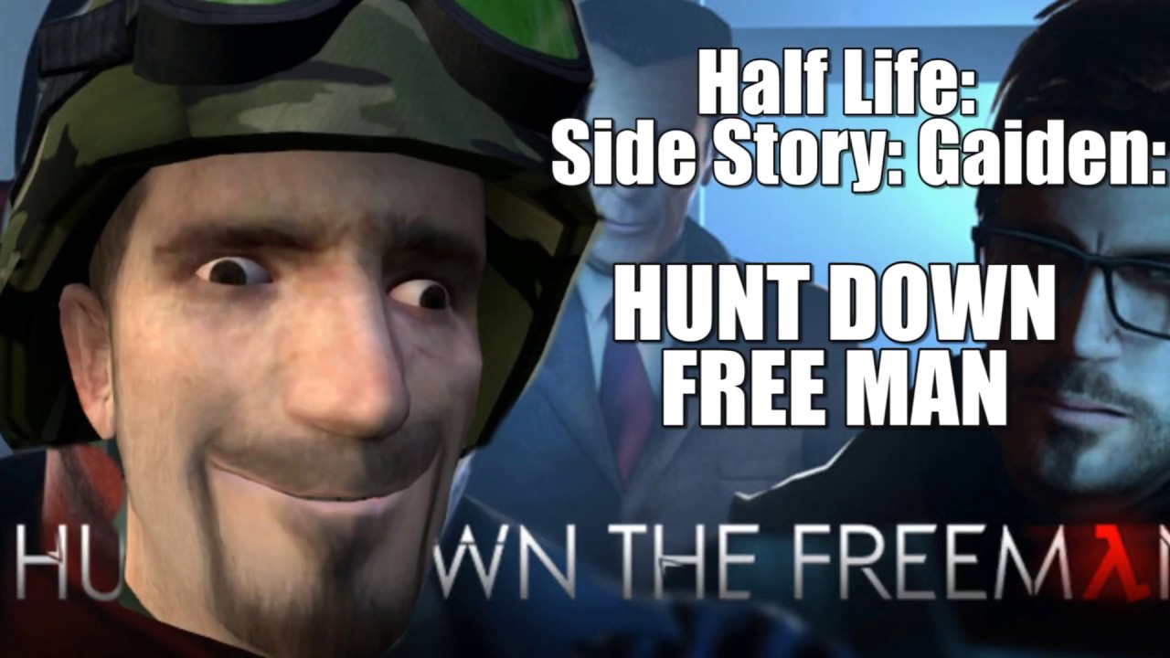 Half Life: Side Story: Gaiden: HUNT DOWN FREE MAN