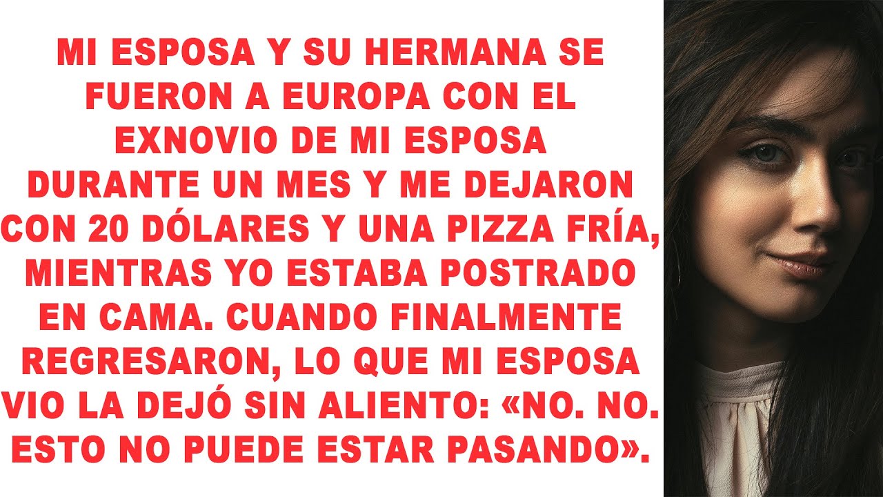 Mi esposa se fue a Europa por un mes, me dejó con 2 dólares mientras yo estaba postrado en cama.