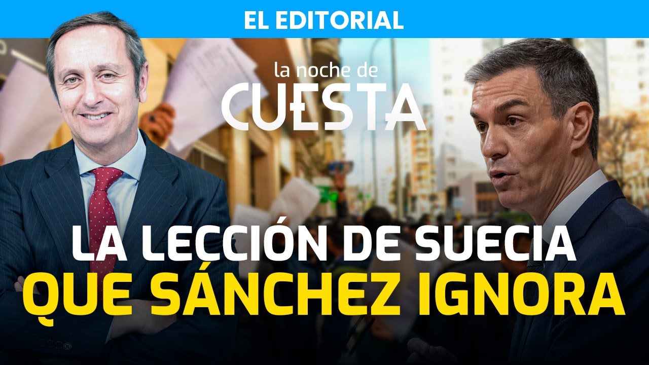 Editorial de Carlos Cuesta | El peligroso plan de inmigración de Sánchez que Suecia rechaza
