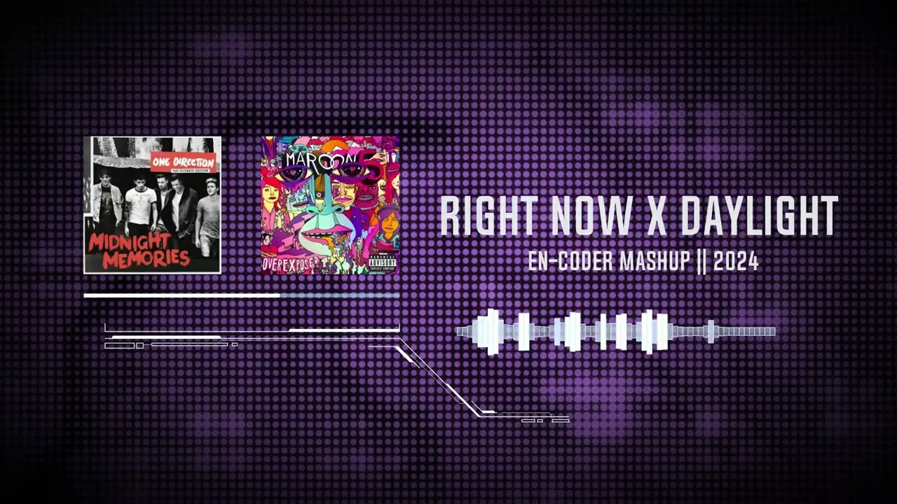 One Direction x Maroon 5 - Right Now x Daylight (EN-coder mashup)