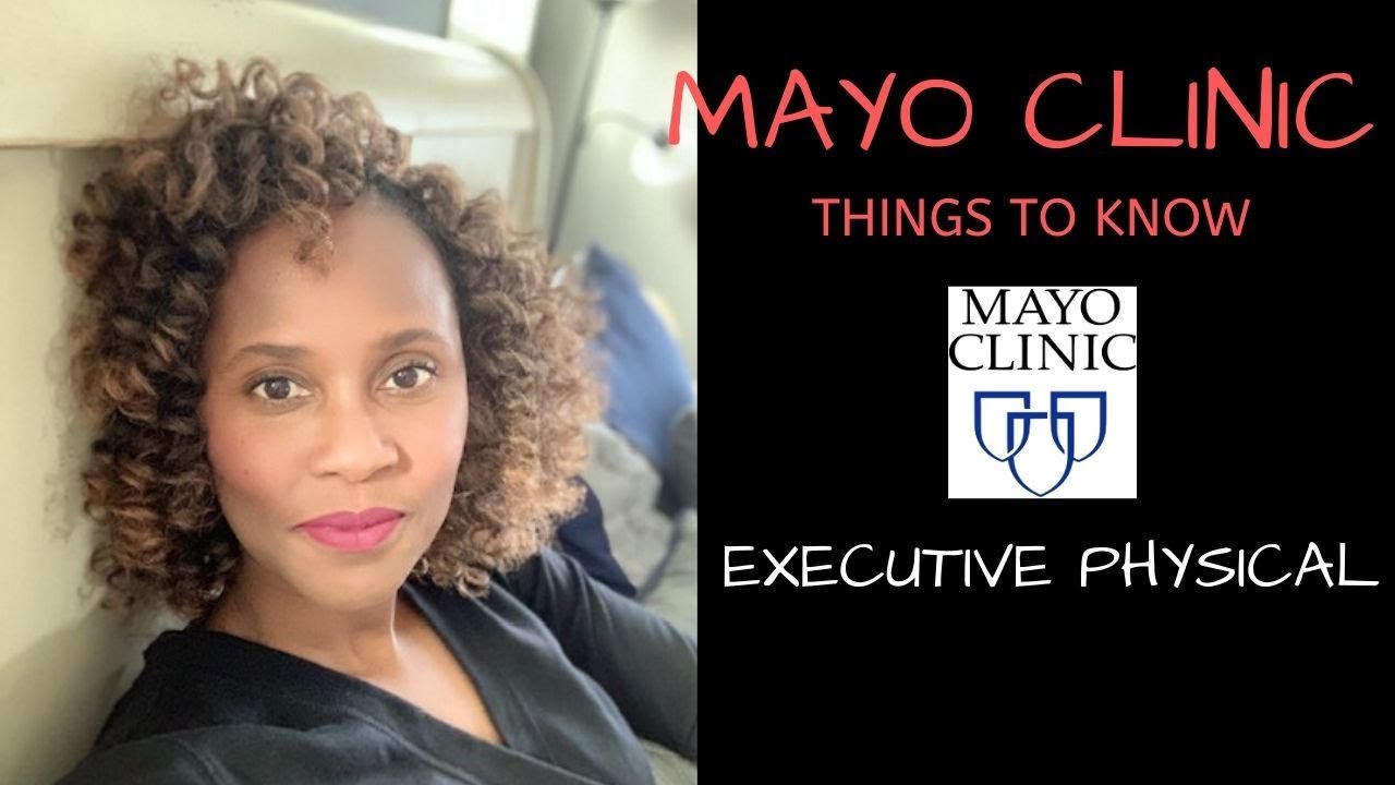 Mayo Clinic Executive Physical|Things to know