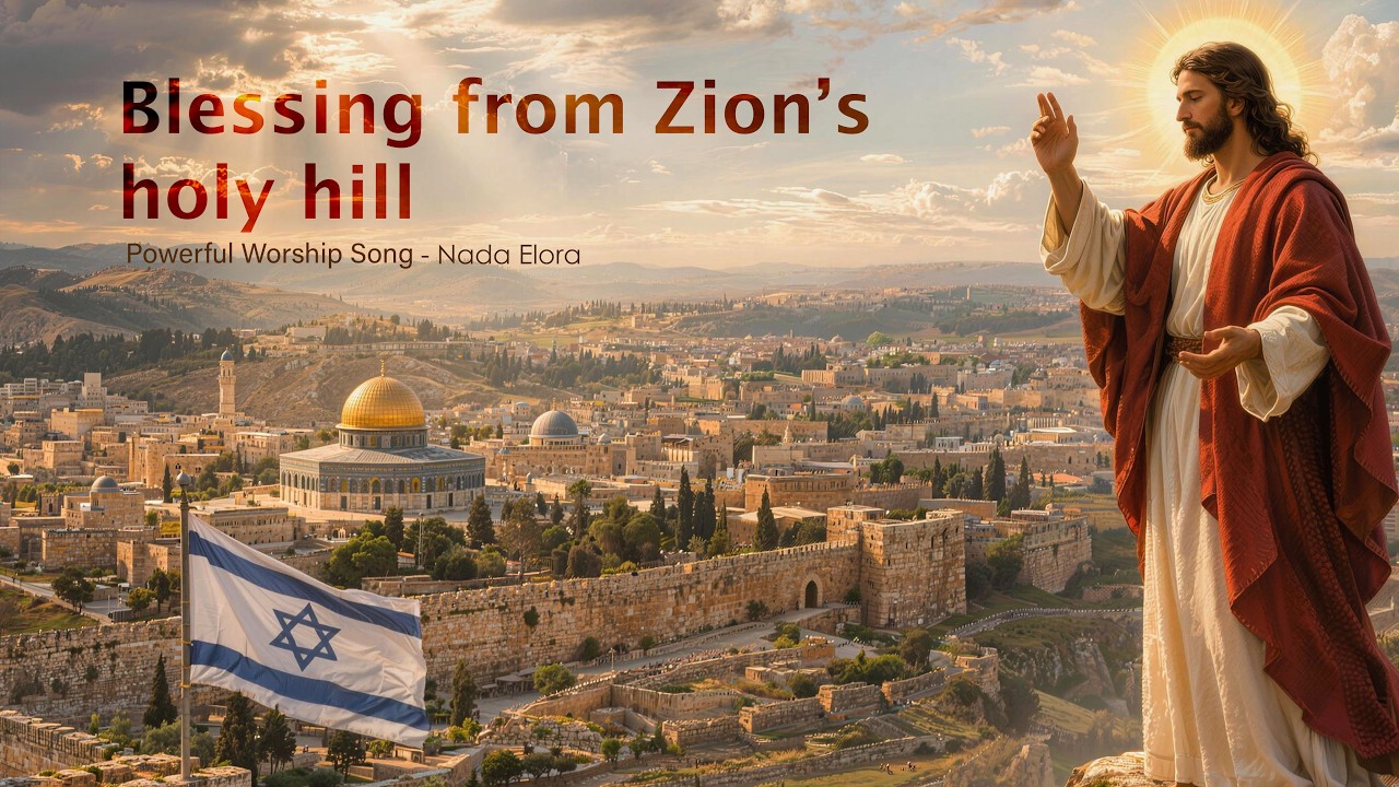 Blessing From Zion - Powerful Worship Song | Nada Elora (Official Music Video & lyrics)