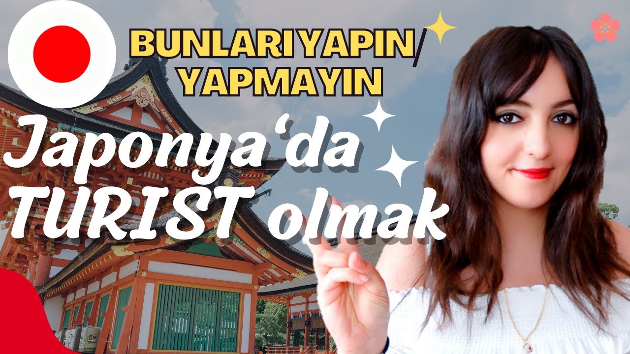 JAPONYA'DA TURİST OLMAK- Ne kadar para gerekli? Yapılması ve yapılmaması gerekenler ne?