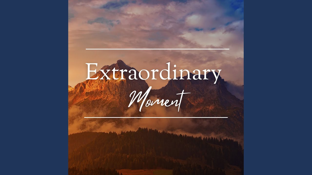 Extraordinary Moment
