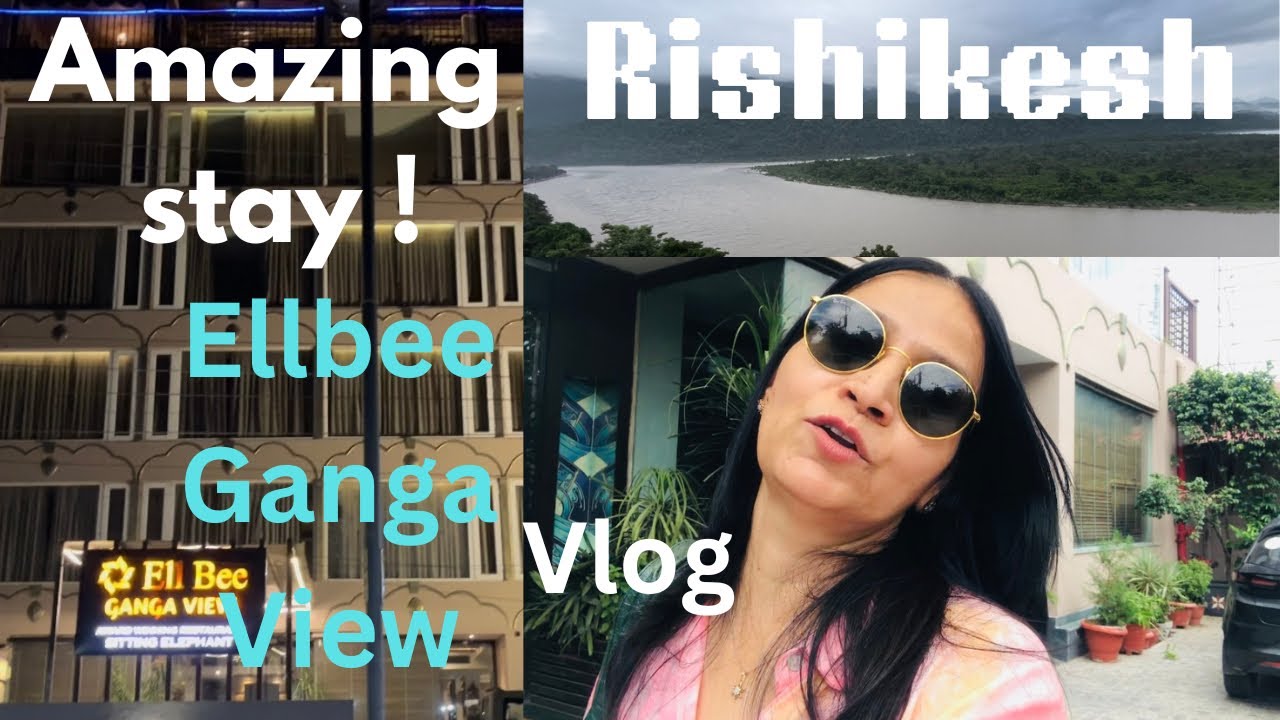 My amazing stay in Ellbee Ganga Rishikesh, loved their award winning restaurant the sitting elephant