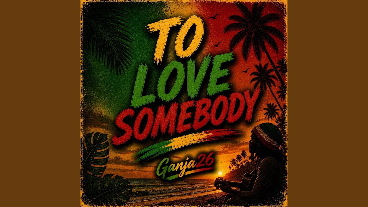 To Love Somebody (Reggae Cover)