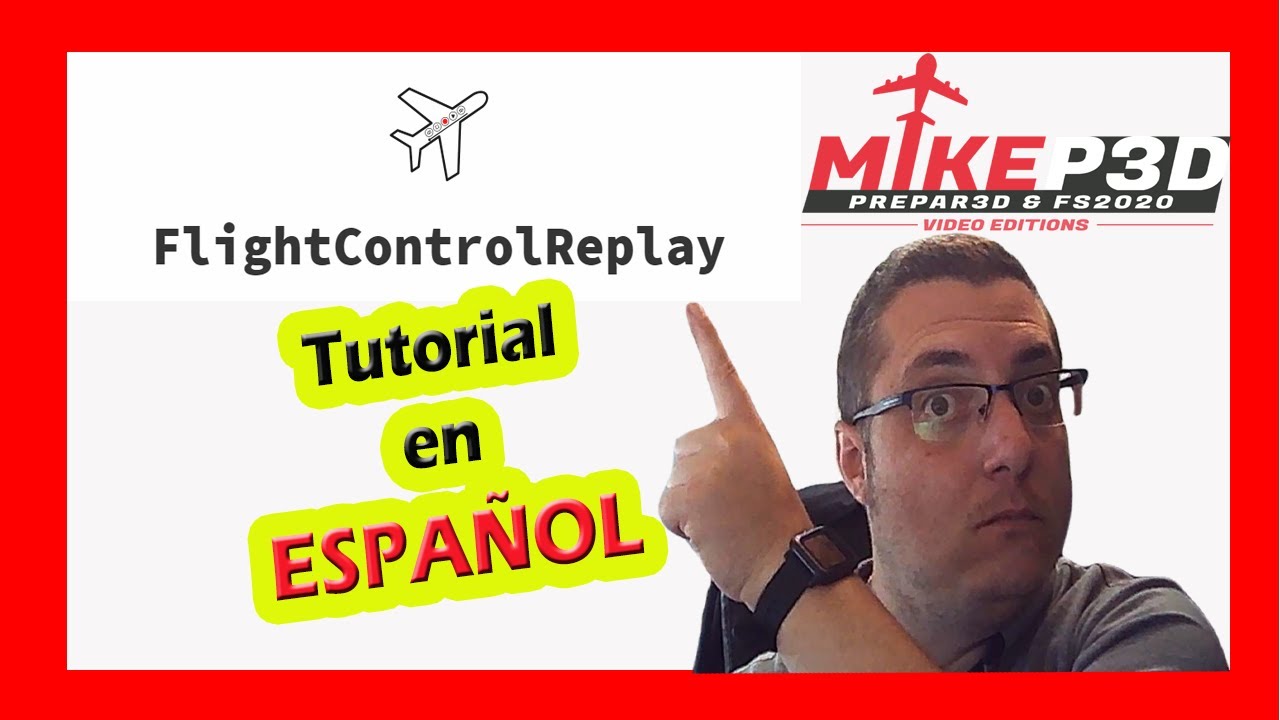 🤓 Flight Control Replay MSFS2020 - 1ºTutorial en ESPAÑOL ⏩ Mike-Editions 2022