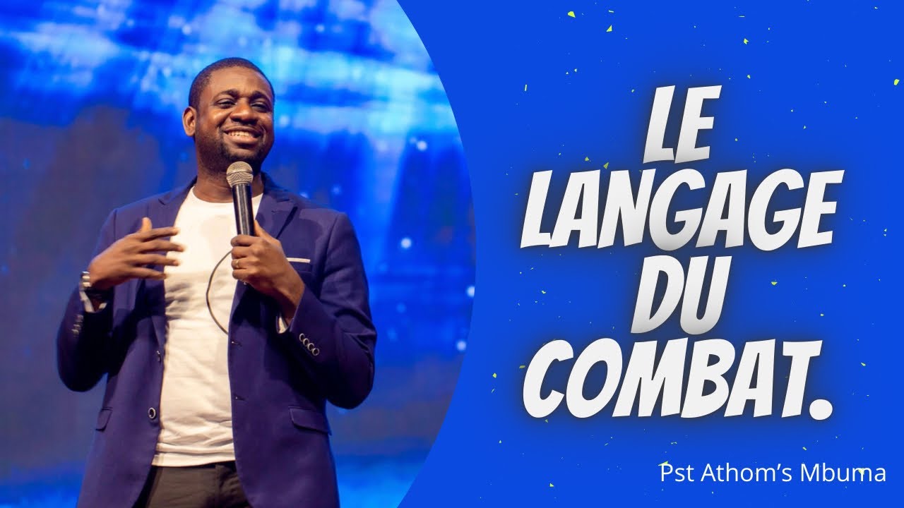 LE LANGAGE DU COMBAT.  Pst Athom’s Mbuma