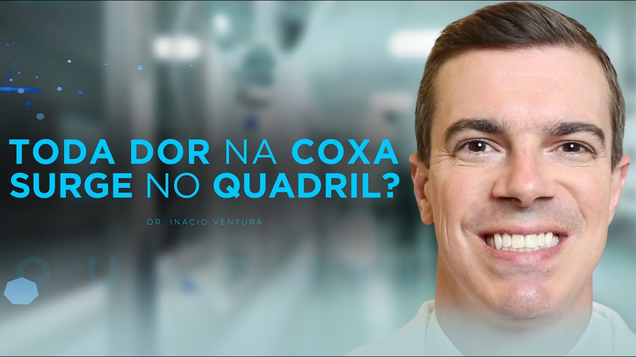 Dor na coxa vem do quadril?  |  Dr. In&aacute;cio Ventura