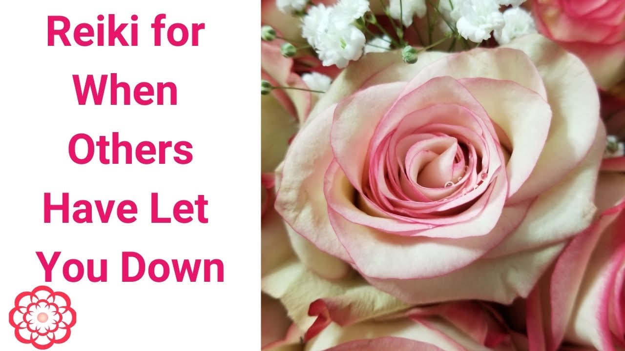 Reiki for When Others Have Let You Down 💮
