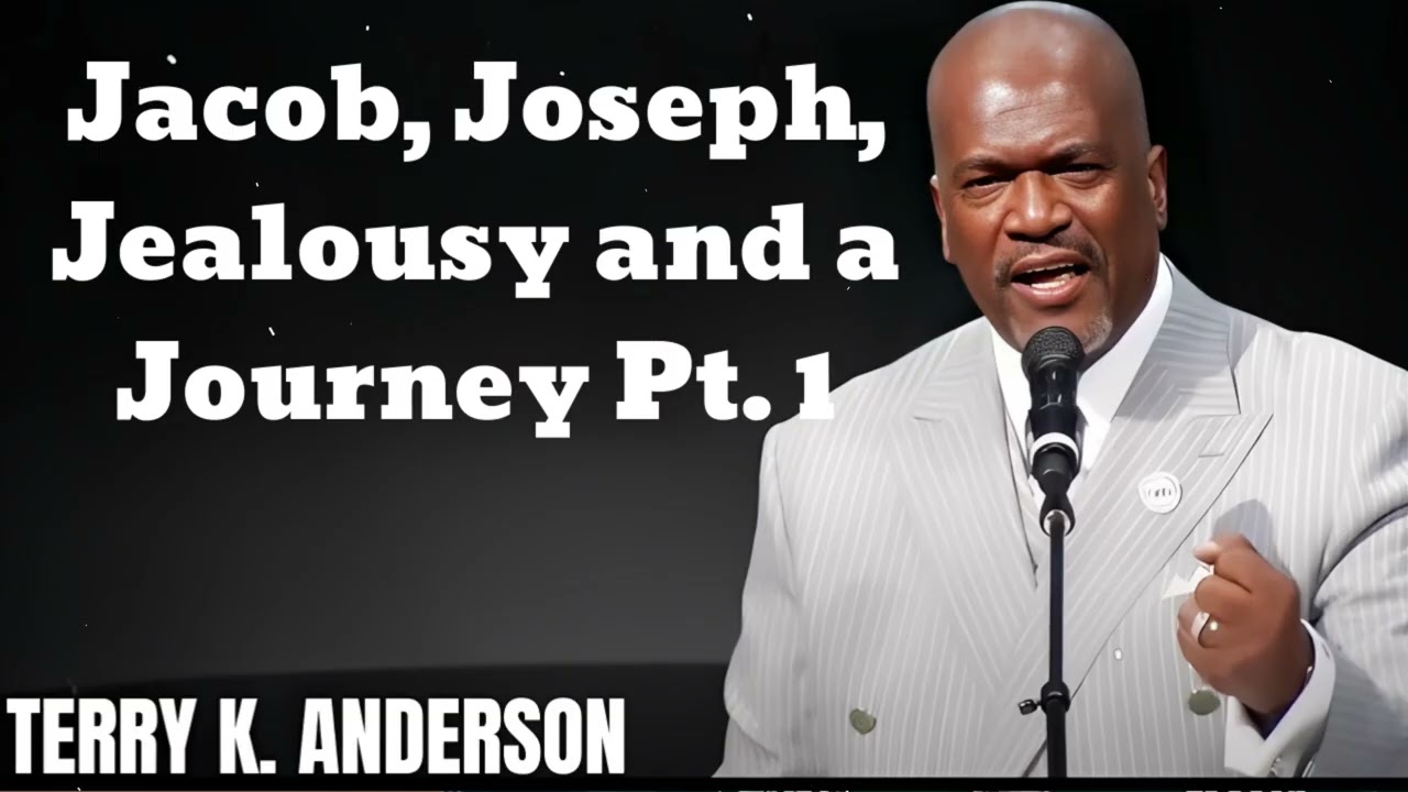 Jacob, Joseph, Jealousy and a Journey Pt. 1- Terry Keith Anderson Message