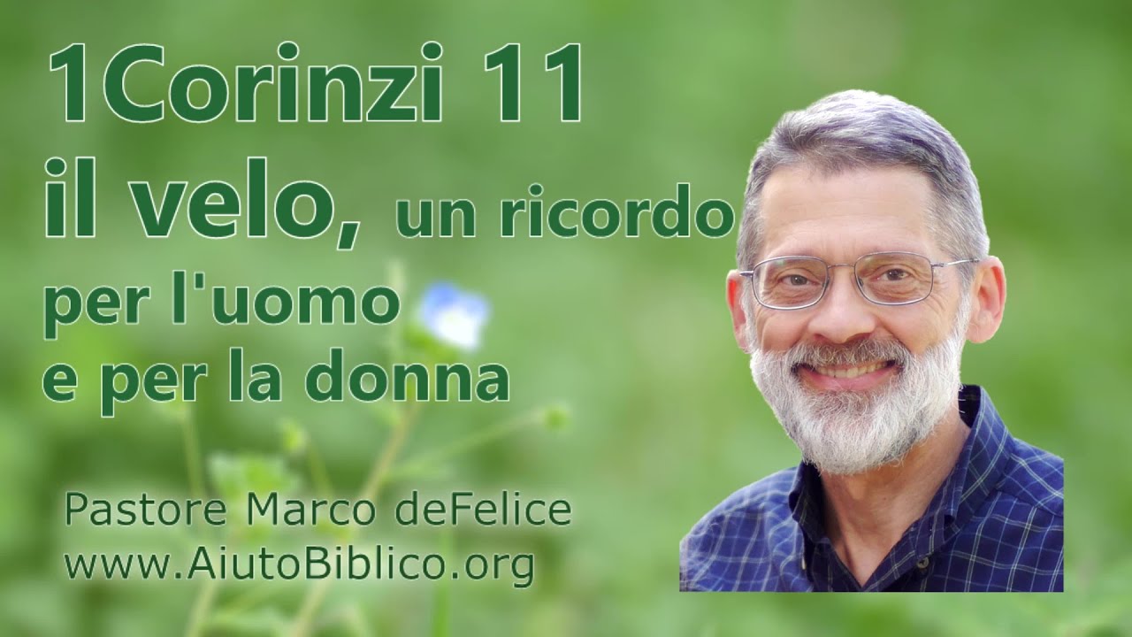 il Velo: un ricordo dei ruoli del uomo e della donna -- 1 Corinzi 11:1-16 -- Marco deFelice