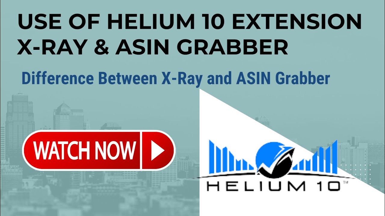 How to use Helium 10 Extension X-Ray and ASIN Grabber? | Difference Between X-Ray and ASIN Grabber?