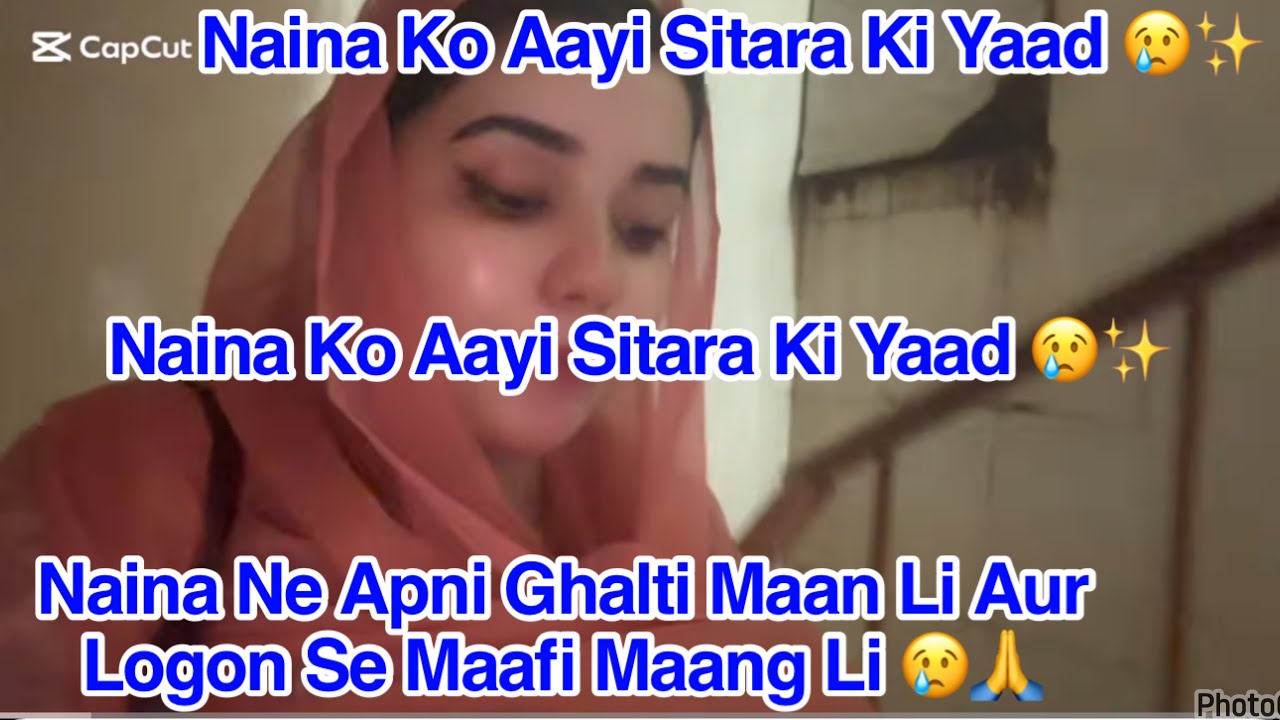 Naina Ko Aayi Sitara Ki Yaad 😢, Naina Ne Apni Ghalti Maan Li Aur Logon Se Maafi Maang Li 😢, Naina Ko