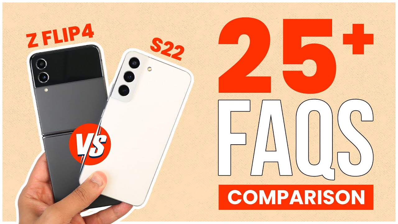 Samsung Galaxy Z Flip 4 Vs Samsung Galaxy S22 FAQs Comparison - 25+ important questions answered
