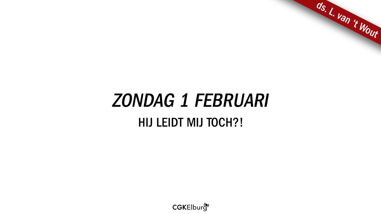 ds. L. van 't Wout | Hij leidt mij toch?! | Psalm 73 vers 24 en Zondag 10 | CGK Elburg