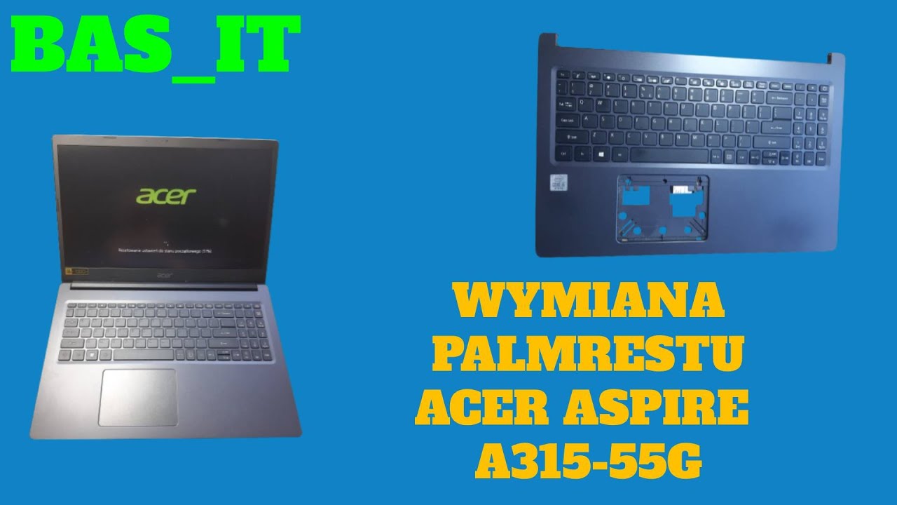 wymiana palmrestu i konserwacja chłodzenia acer aspire A315-55G