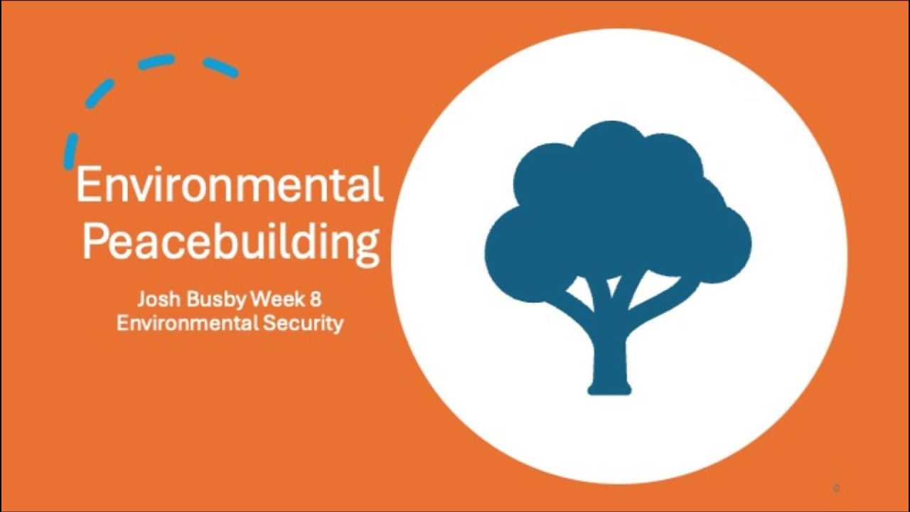 Week 7 - Environmental Peacebuilding - Environmental Security