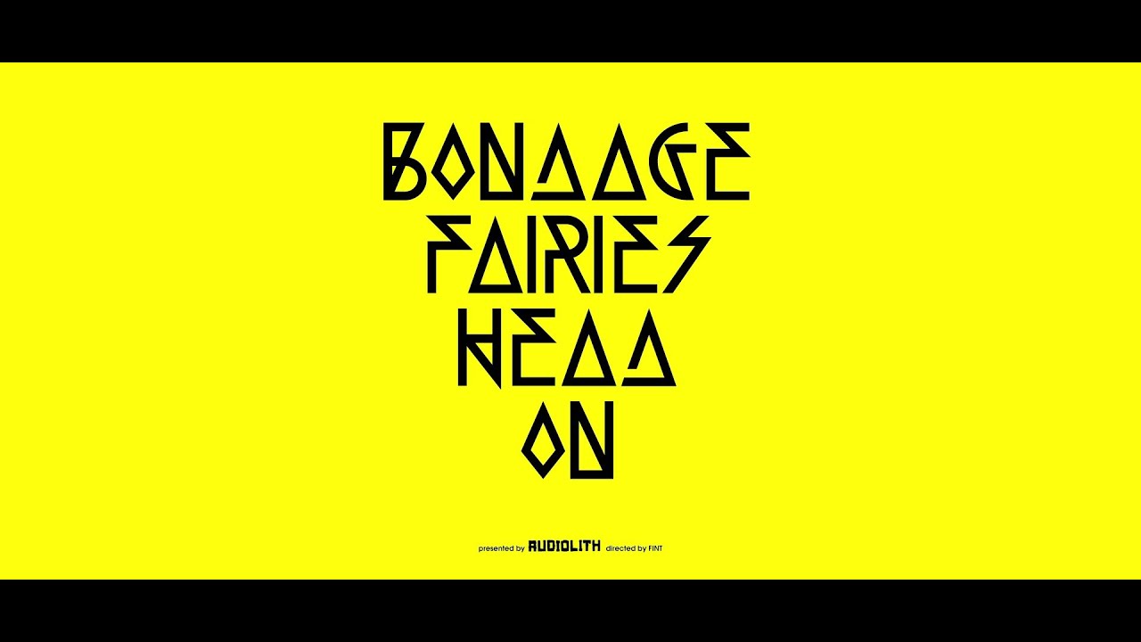 Bondage Fairies - Head On (Official Video)