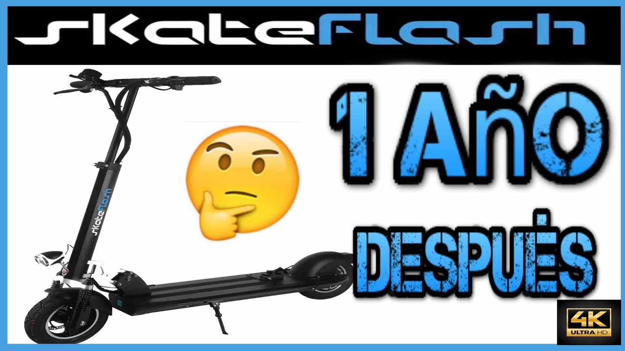 UN A&Ntilde;O DESPU&Eacute;S patinete el&eacute;ctrico skateflash 🛴🤔