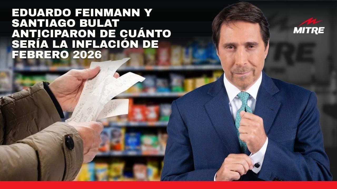 Eduardo Feinmann y Santiago Bulat anticiparon de cuánto sería la inflación de febrero 2026