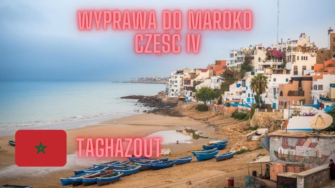 Wyprawa do Maroko - Część IV Taghazout + pożegnanie z Maroko