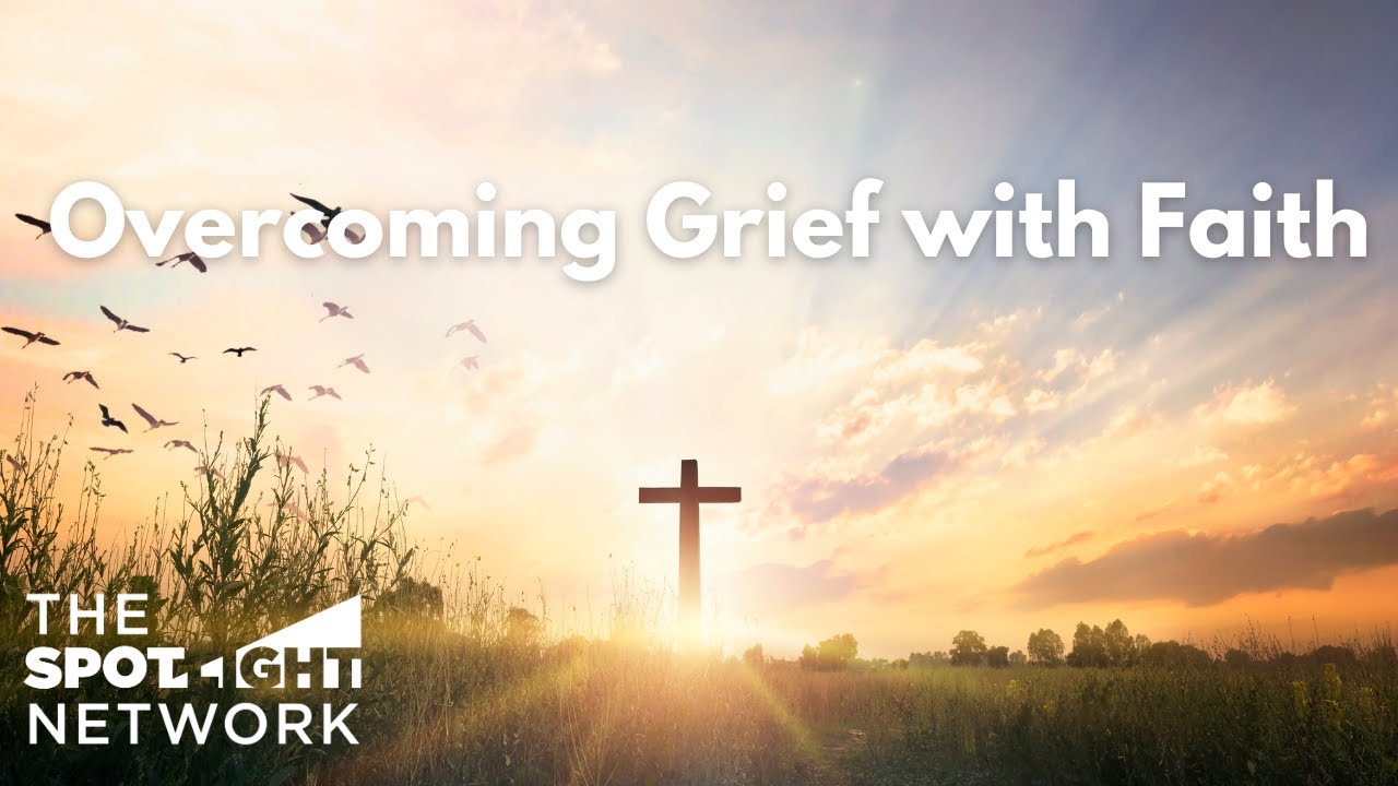 Overcoming Grief with Faith - on Spotlight with Logan Crawford