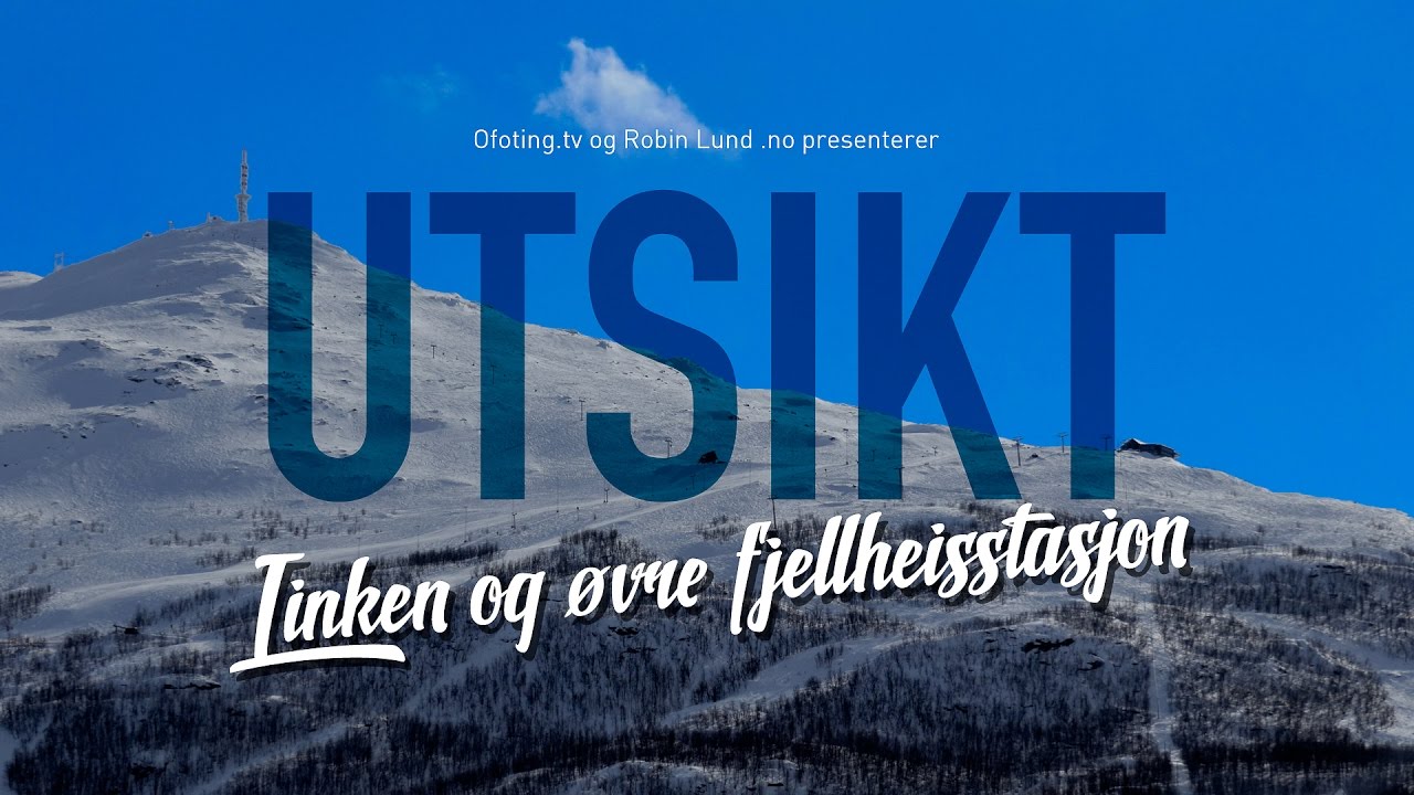 Ofoting.tv UTSIKT: Linken og &oslash;vre fjellheisstasjon 4K