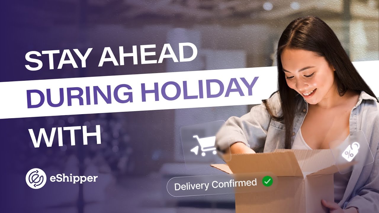 Stay Ahead of the Holiday Rush with eShipper