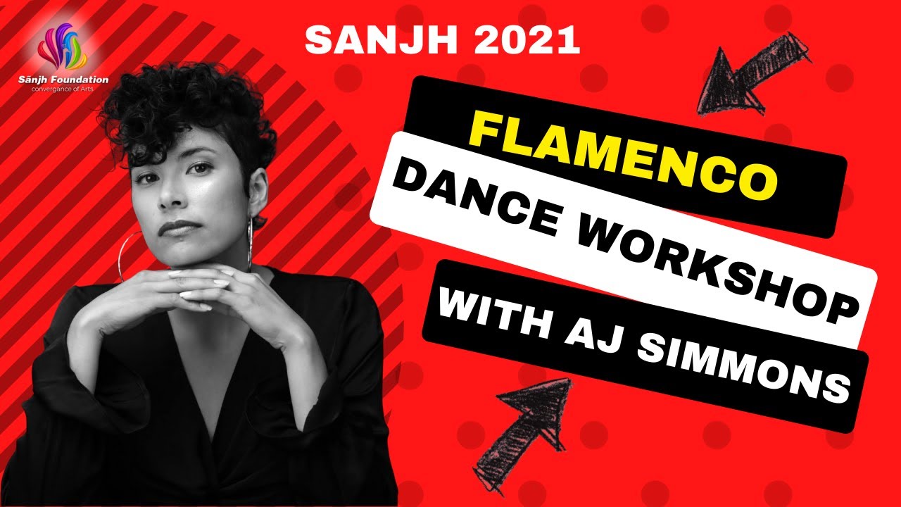 FLAMENCO DANCE WORKSHOP With AJ SIMMONS at SANJH 2021 by SANJH FOUNDATION