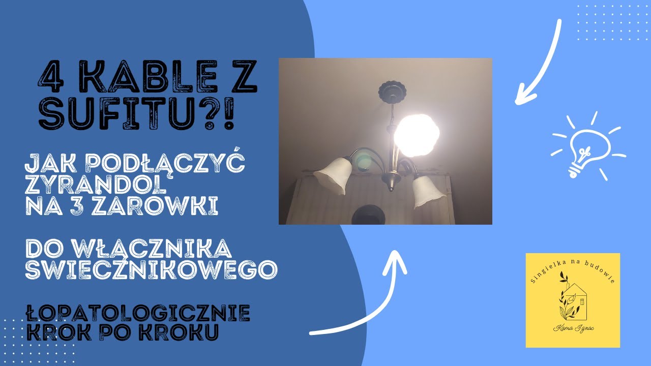 Jak podłączyć żyrandol na 3 żarówki i 4 kable | Włącznik świecznikowy prosto | Singielka na budowie