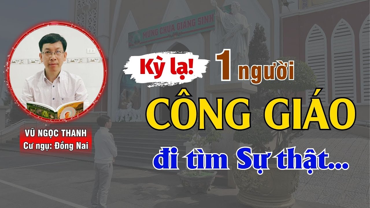 SỰ THẬT Ngỡ Ngàng: Hành Trình Tìm Về Chánh Pháp Của Một Người Công Giáo | Vũ Ngọc Thanh | NNNT