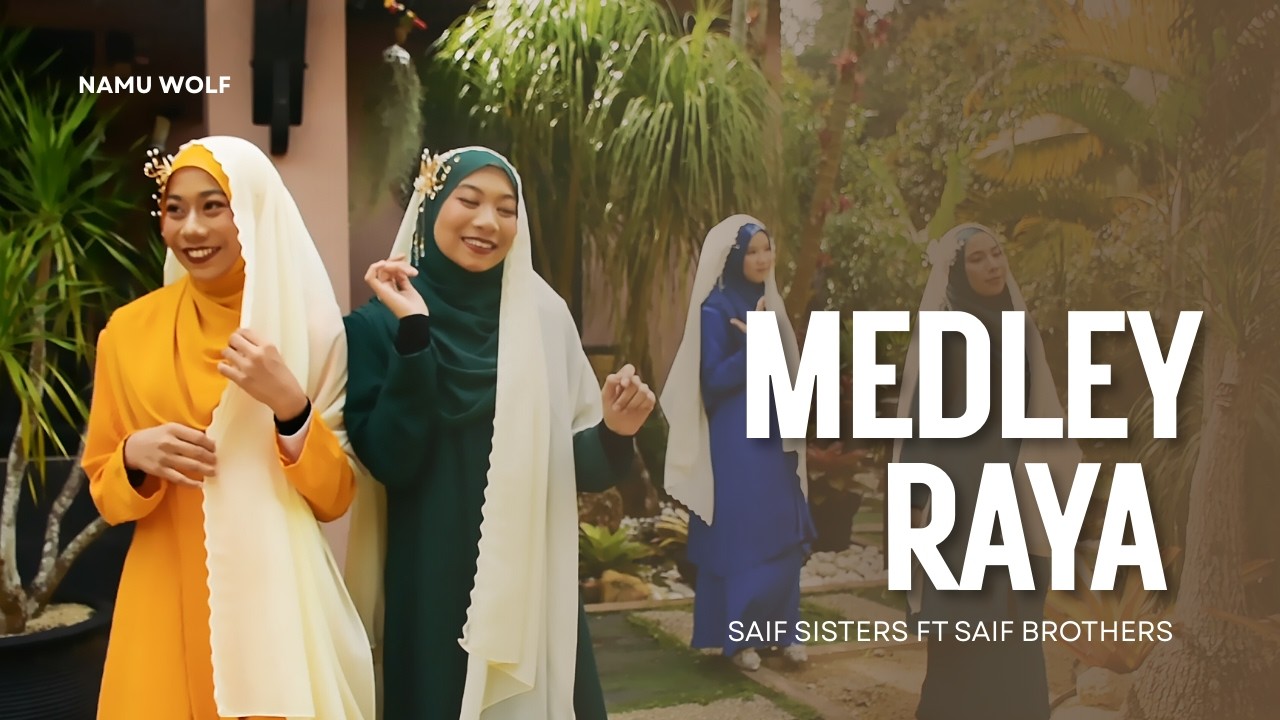 MEDLEY RAYA (Raya Nak Ke Mana? & Seminggu Berhari Raya) by SAIF SISTERS FT SAIF BROTHERS
