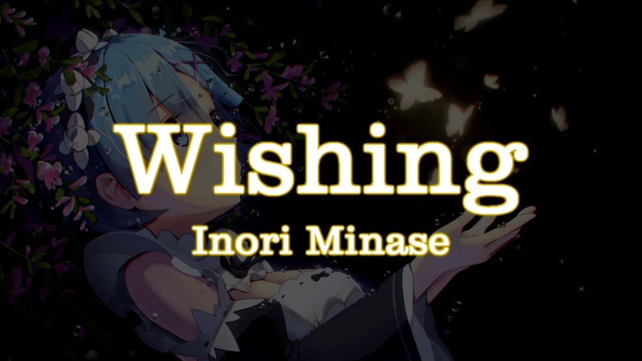 Rem(Inori Minase) - Wishing  | Re:Zero | [Lyrics/Tradução]