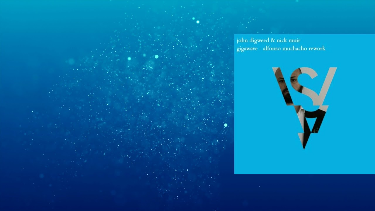 John Digweed & Nick Muir - Gigawave (Alfonso Muchacho Rework)