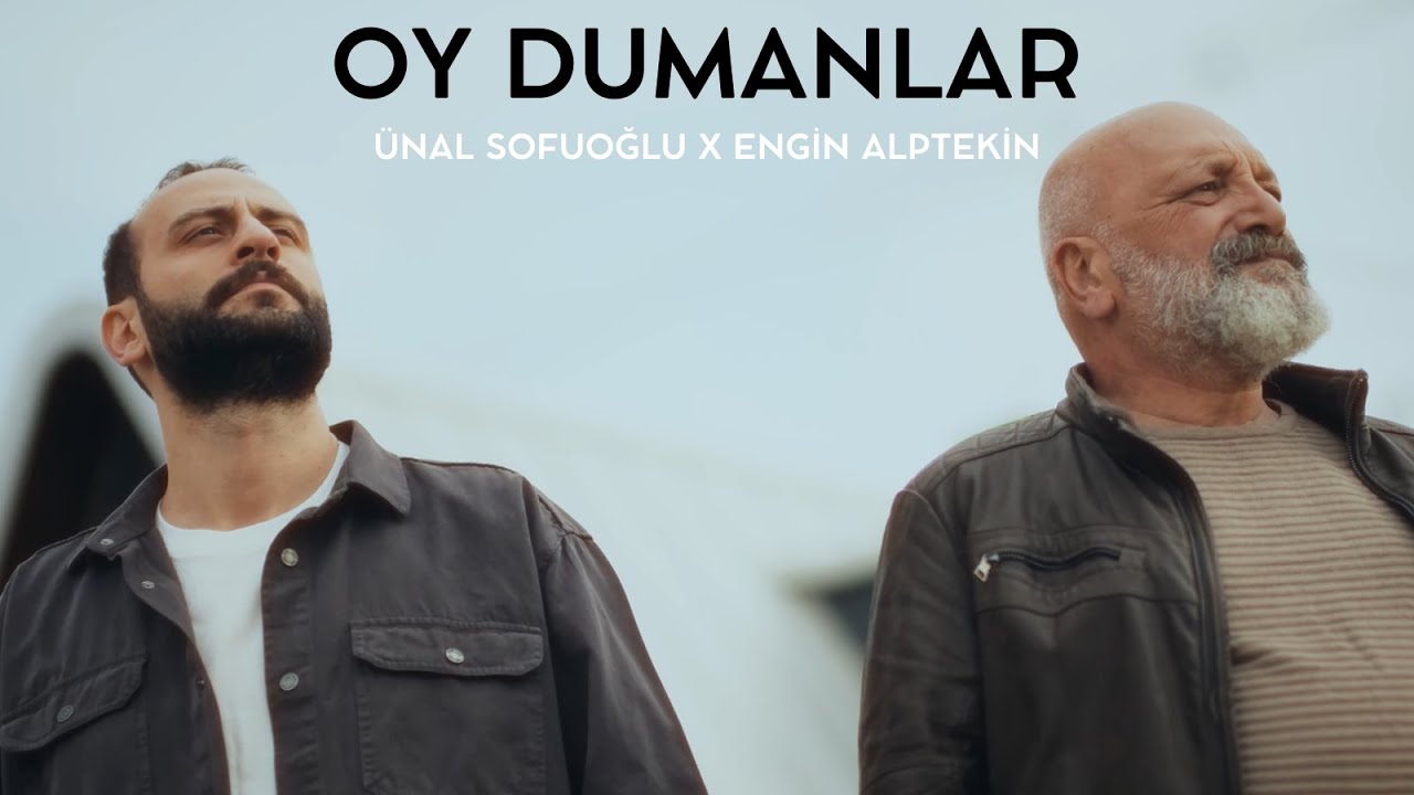 Ünal Sofuoğlu & Engin Alptekin - Oy Dumanlar (Official Video)