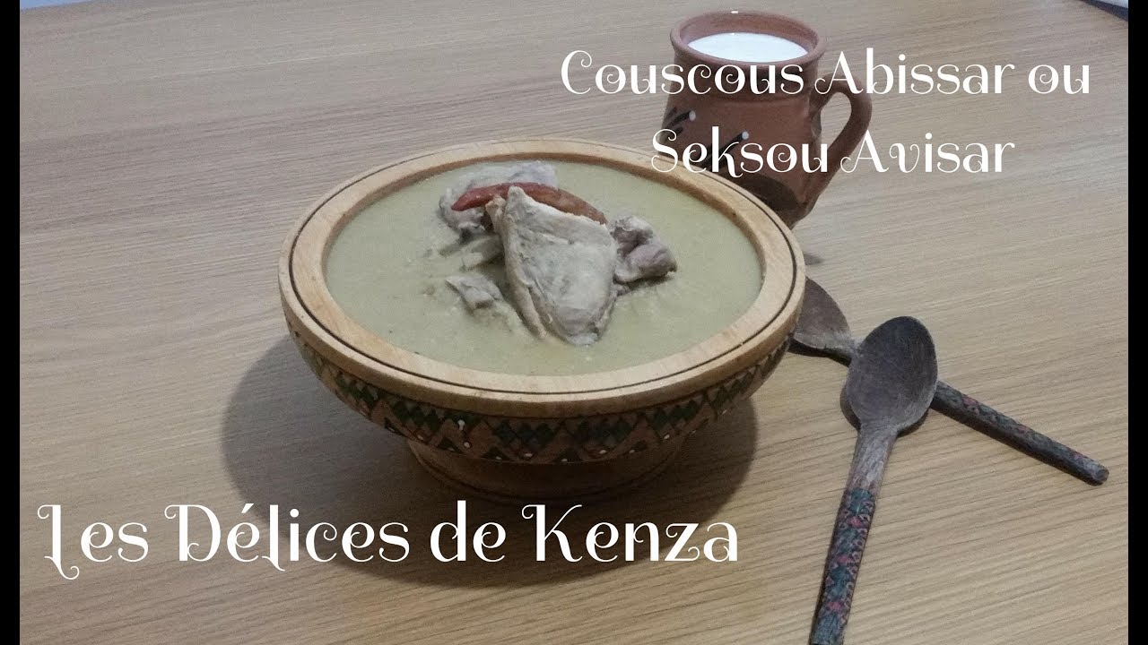 Couscous Abissar ou Seksu Avisar Recette de Couscous Kabyle - Cuisine Kabyle - Cuisine Algérienne