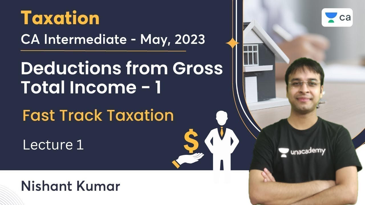 Deductions from Gross Total Income | Lecture 1 | CA Intermediate May 2023 | Fast Track Taxation |