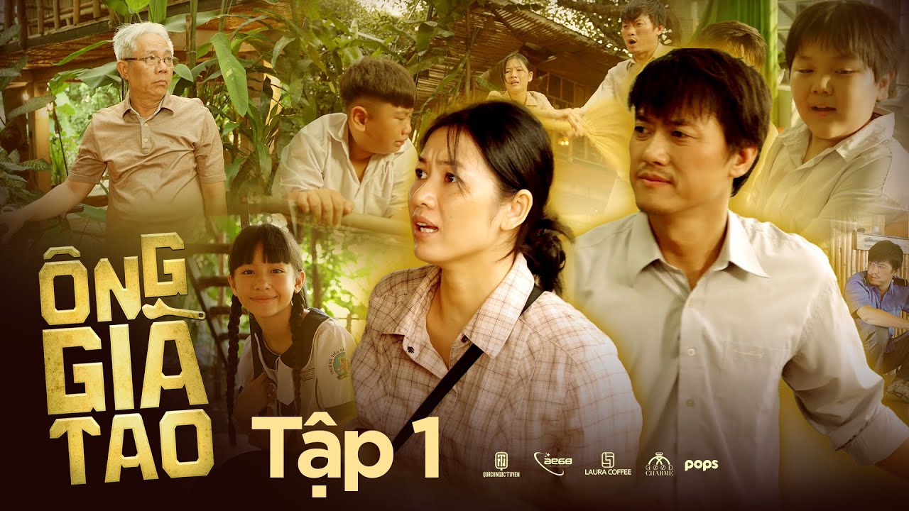 TẬP 1 | ÔNG GIÀ TAO -  Quách Ngọc Tuyên, Trung Dân, Oanh Kiều, Bé Si, Bé Cao Thuỳ Linh,...