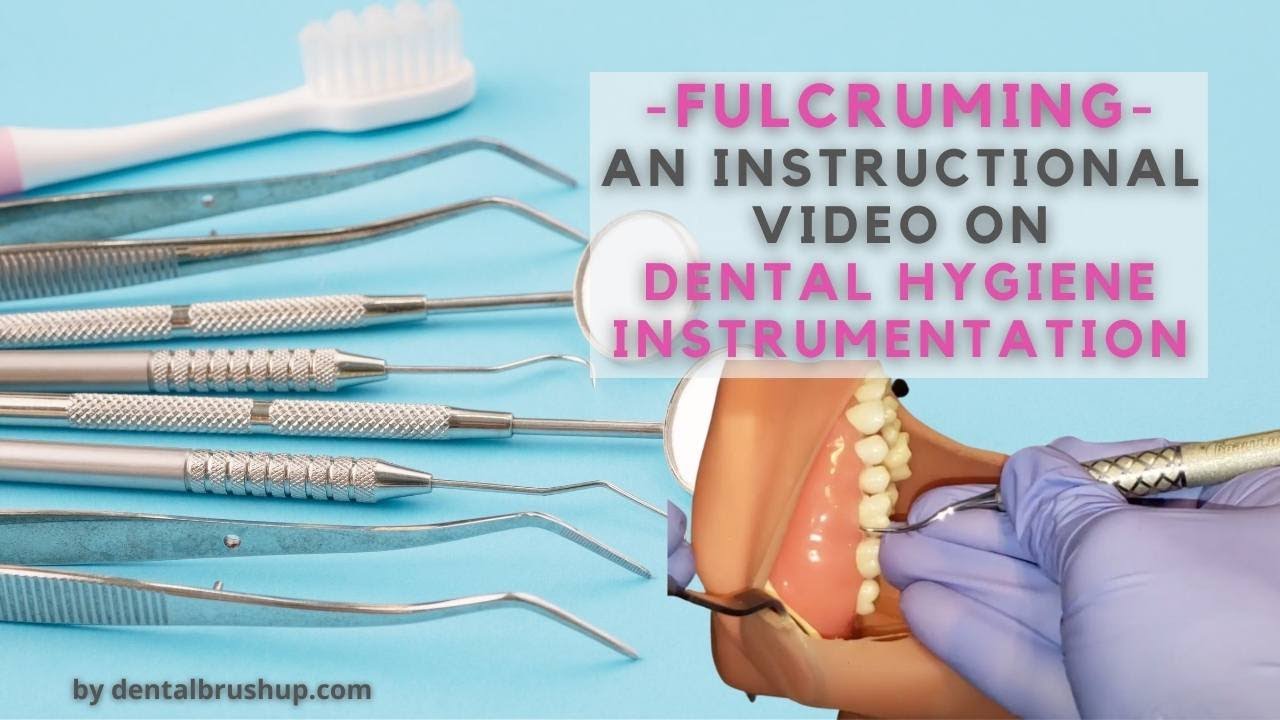 Fulcruming - An Instructional Video On Dental Hygiene Instrumentation
