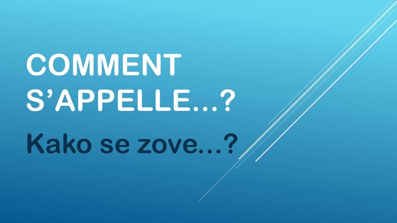 FRANCUSKI JEZIK- 1/ 2020 Comment s'appelle...? 5-Lekcija 2