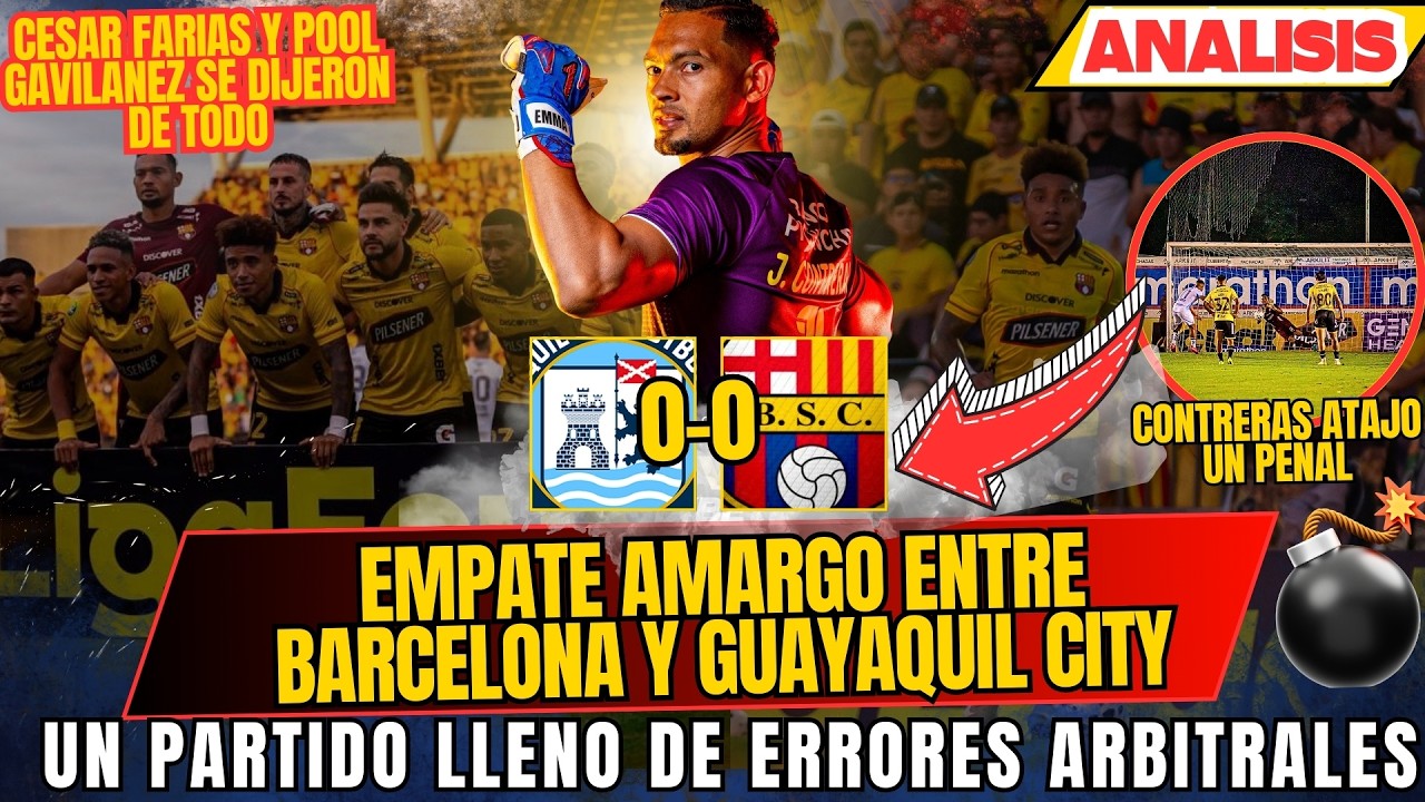 EMPATE AMARGO Y POLEMICAS EN EL GUAYAQUIL CITY VS BARCELONA SC - FARIAS VS GAVILANEZ