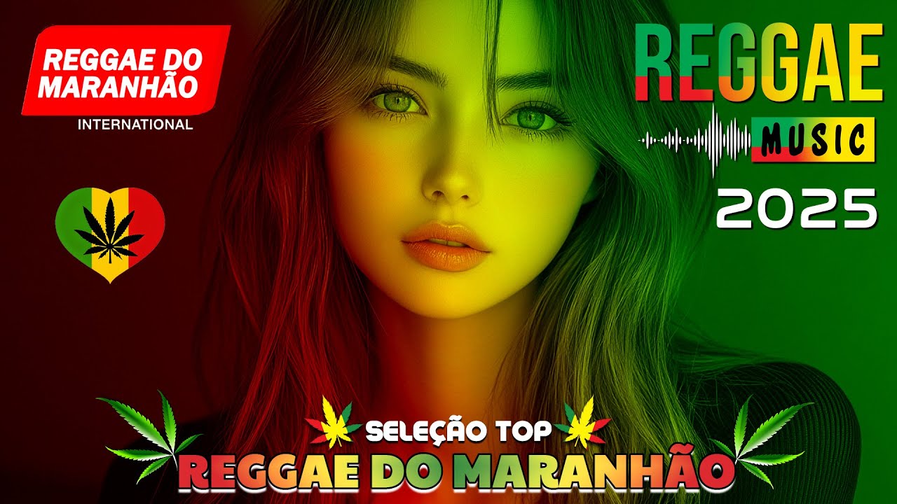 SELEÇÃO TOP REGGAE DO MARANHÃO 🔥 REGGAE REMIX 2025 ♫ MELHOR DO REGGAE INTERNACIONAL ♫ MÚSICA REGGAE