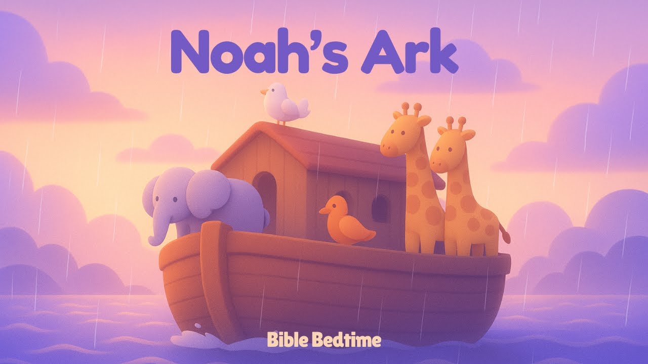 Noah's Ark   Calming stories to Help Kids Sleep Better